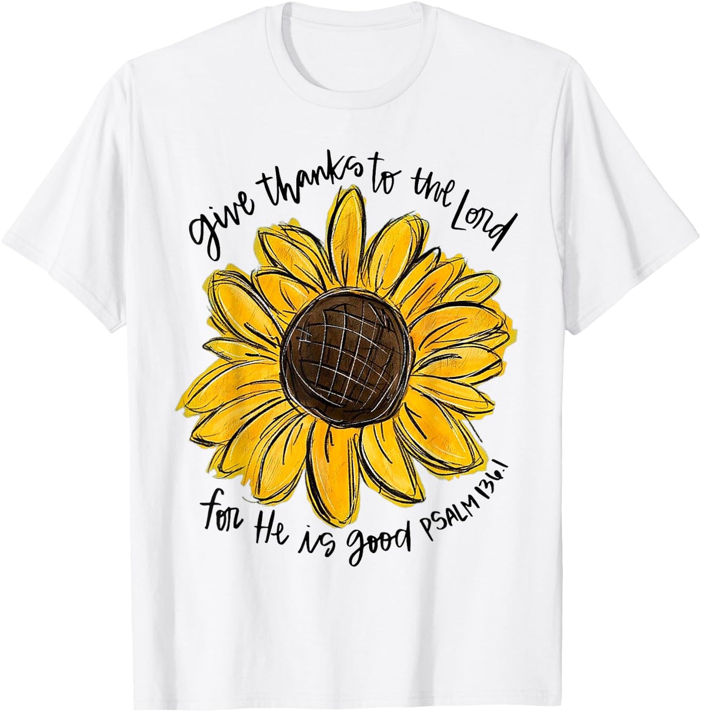 Give Thanks To The Lord For He Is Good Psalm 136 1 T-Shirt - T-Shirt | White