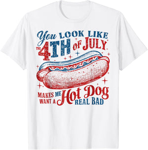 You Look Like The 4th of July, Makes Me Want A Hot Dog T-Shirt - T-Shirt | White