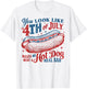 You Look Like The 4th of July, Makes Me Want A Hot Dog T-Shirt - T-Shirt | White