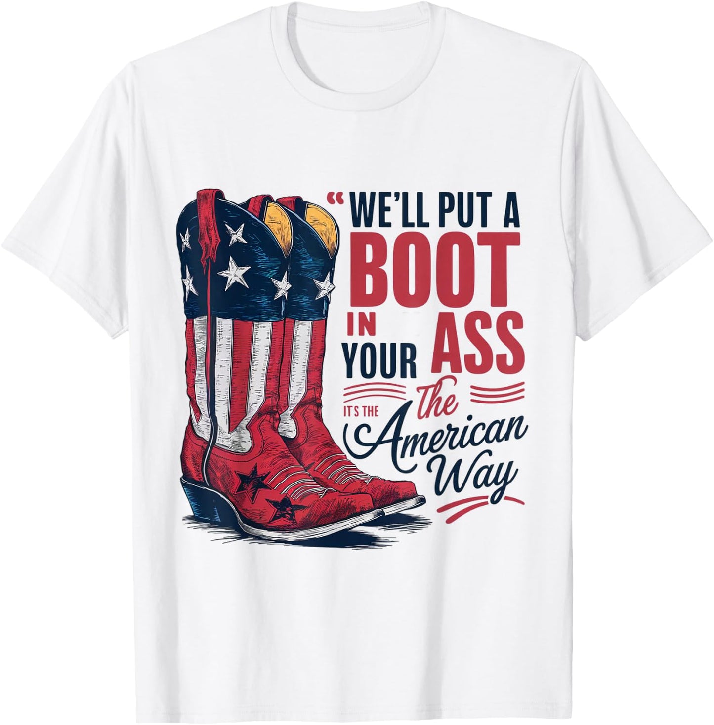 We'll Put A Boot In Your Ass Western Cowgirl 4th Of July T-Shirt - T-Shirt | White