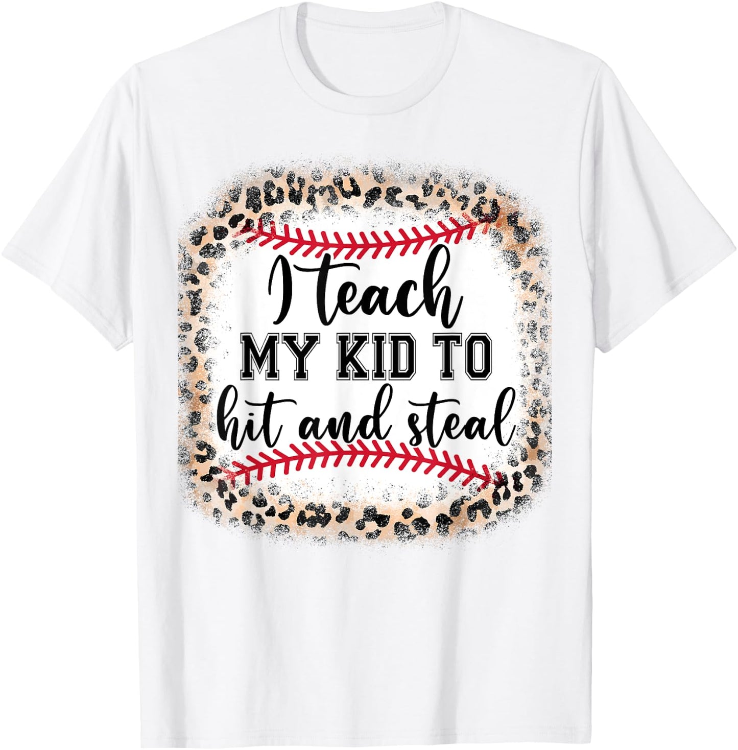 I Teach My Kid To Hit And Steal Mom Mothers Day Gift Women T-Shirt - T-Shirt | White