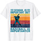 School Is Important But Baseball Is Important Baseball T-Shirt - T-Shirt | White