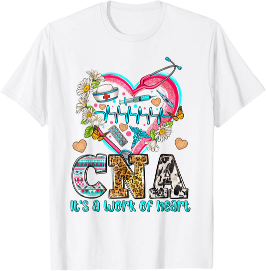 CNA Is a Work Of Heart, International Nurses Day, Nurse T-Shirt - T-Shirt | White