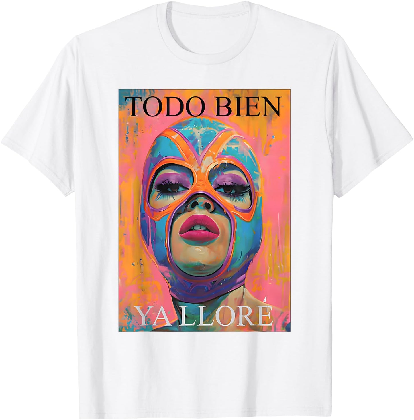 Todo Bien Ya Lloré Luchadora T-Shirt - T-Shirt | White