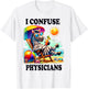 Funny Chronic Illness I confuse Physicians T-Shirt - T-Shirt | White