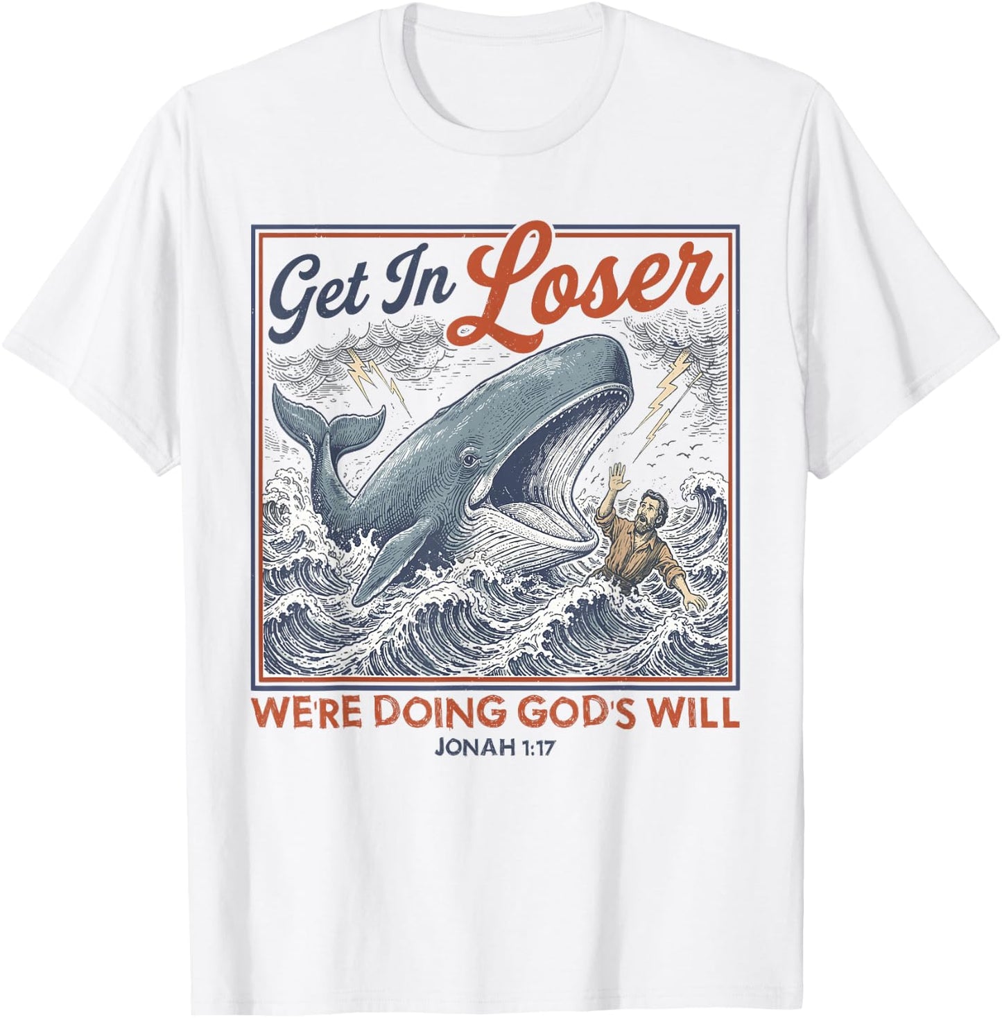 Get in Loser We're Doing God's Will Funny Jonah Whale Humor T-Shirt - T-Shirt | White