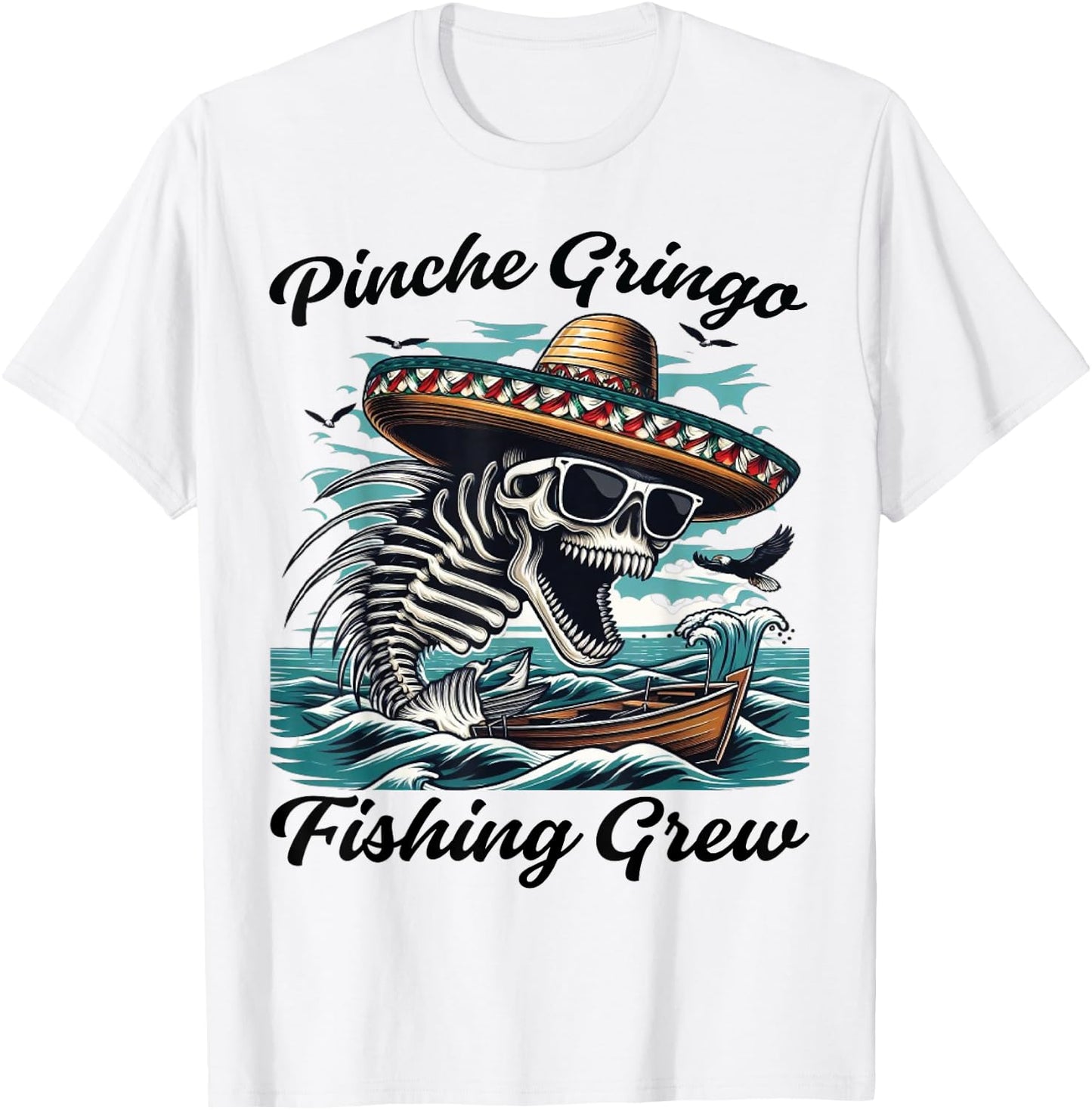 Pinche Gringo Fishing Crew Funny Skeleton Fish T-Shirt - T-Shirt | White