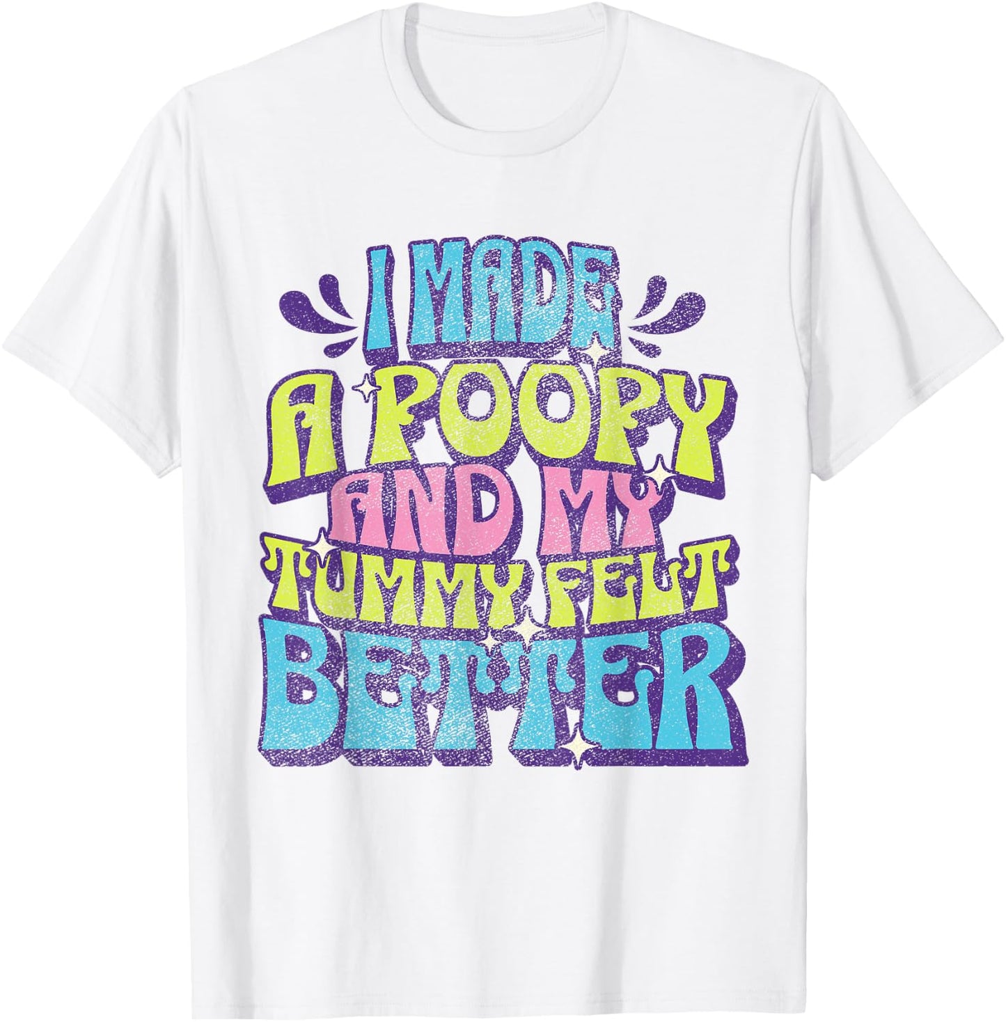 I Made a Poopy and My Tummy Felt Better Adult Humor Meme T-Shirt - T-Shirt | White