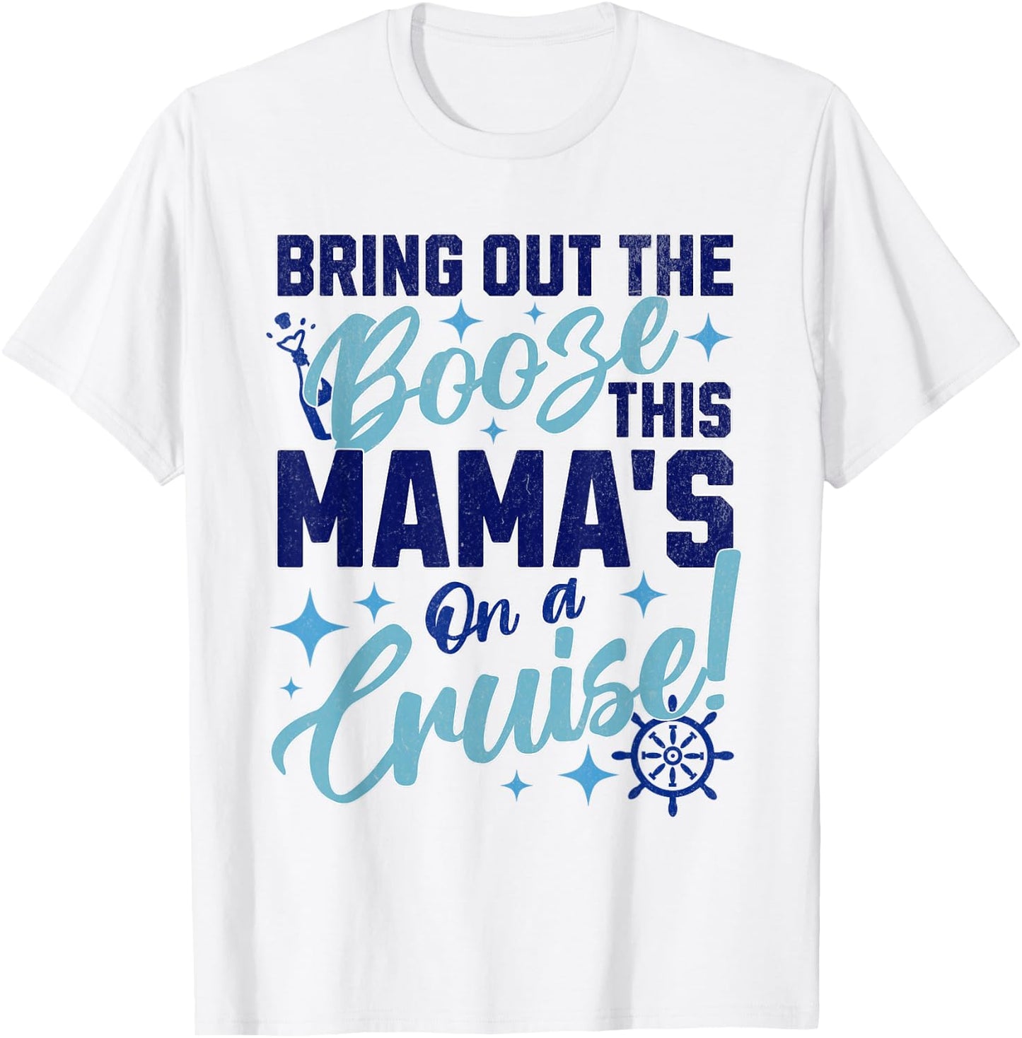 Mom Girls Women Bring Out the Booze This Mama's on a Cruise T-Shirt - T-Shirt | White