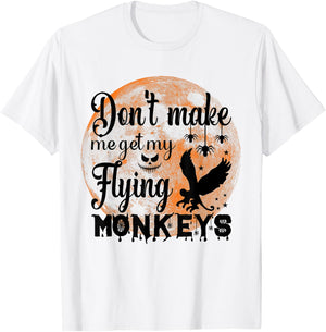 Full Moon Halloween - Don't Make Me Get My Flying Monkeys T-Shirt - T-Shirt | White