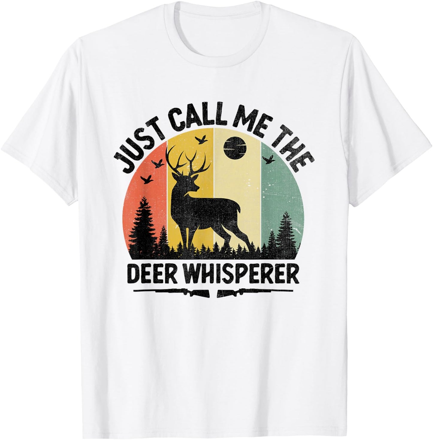 Just Call Me The Deer Whisperer Buck Hunting Huntsman Hunter T-Shirt - T-Shirt | White