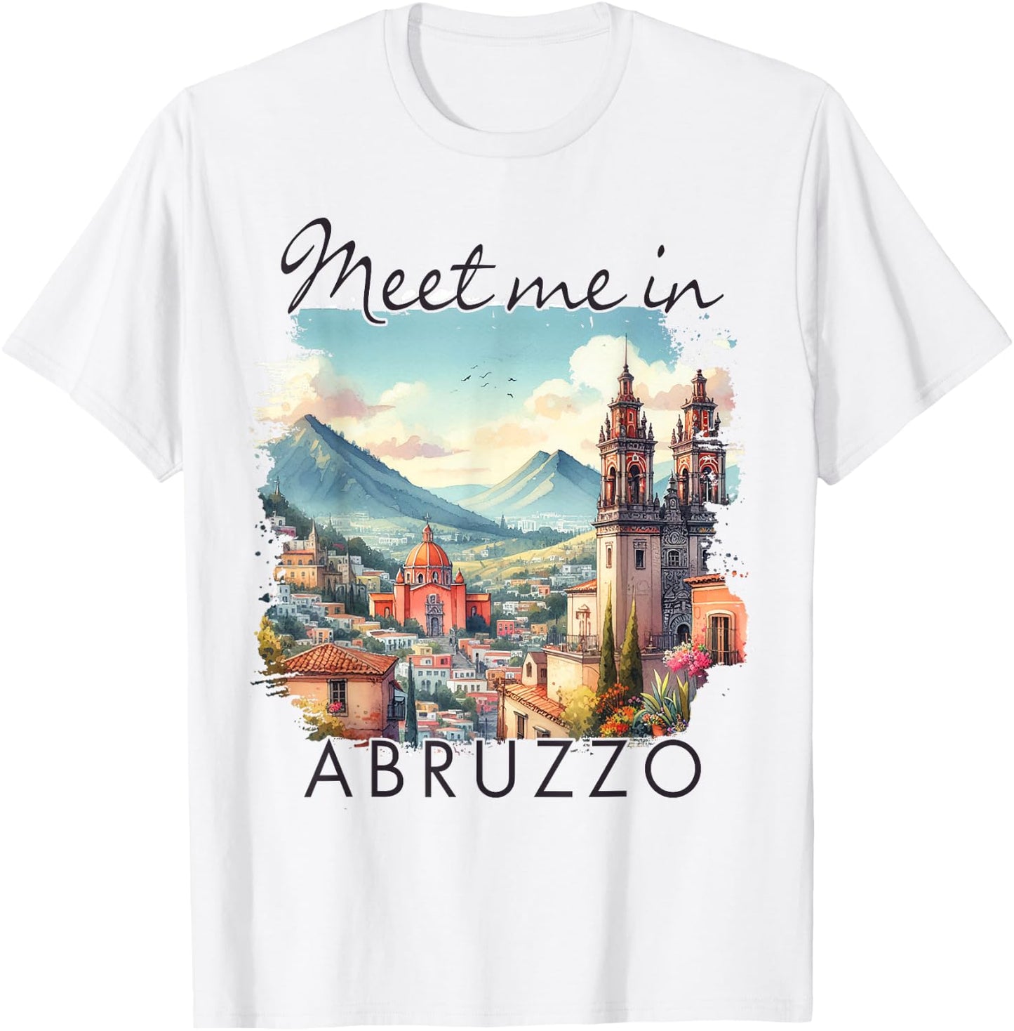 Abruzzo Italy Travel Abruzzo Traveling Meet Me In Abruzzo T-Shirt - T-Shirt | White