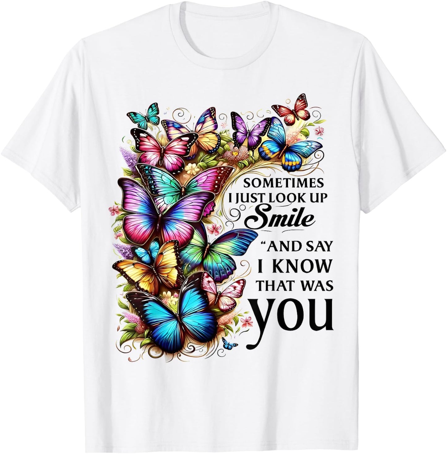 Butterfly Sometimes I Just Look Up Smile And Say I Know T-Shirt - T-Shirt | White