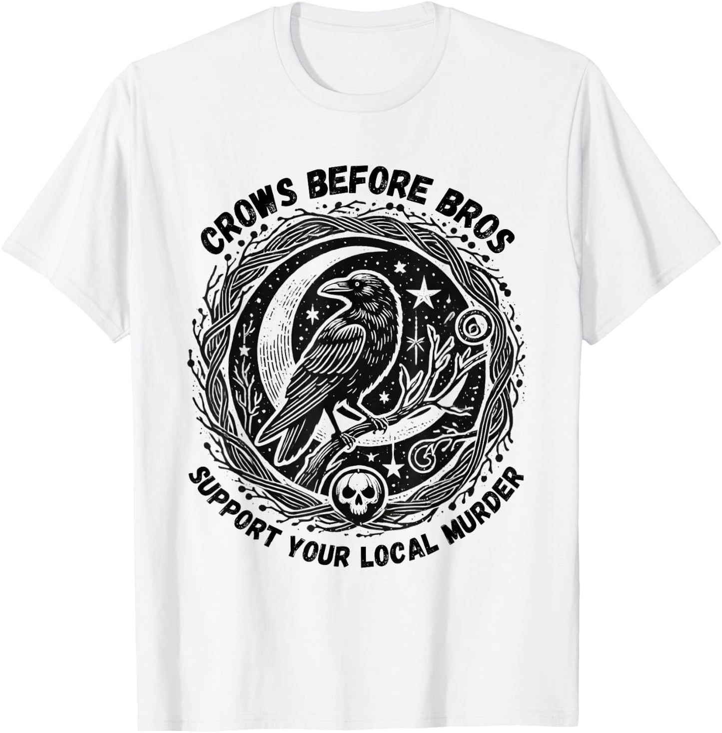 Crows Before Bros Support Your Local Murder Funny Halloween T-Shirt - T-Shirt | White