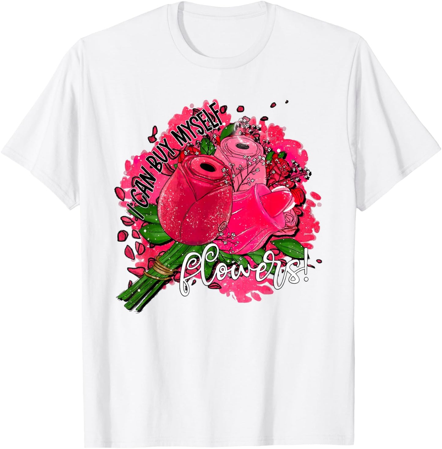 I Can Buy Myself Flowers T-Shirt - T-Shirt | White