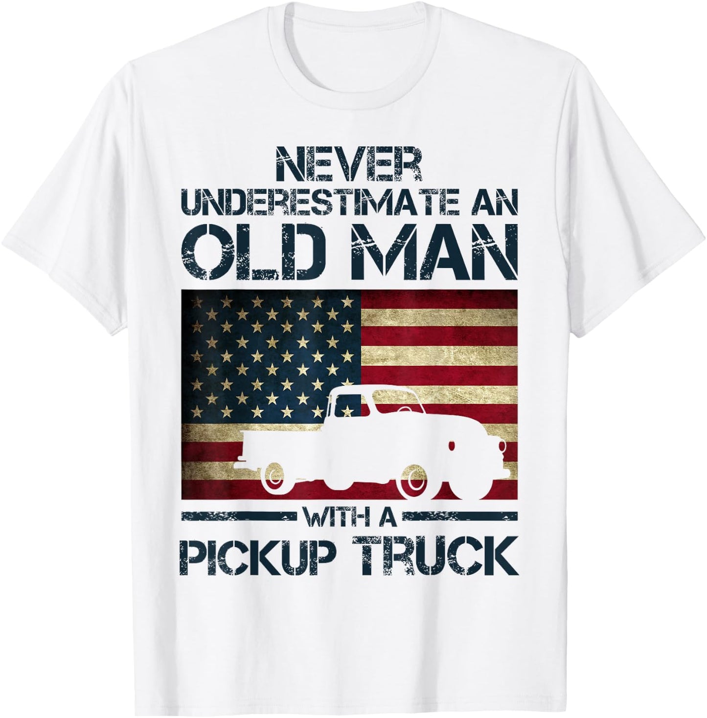 Never Underestimate An Old Man Pickup Truck Trucker Flag T-Shirt - T-Shirt | White