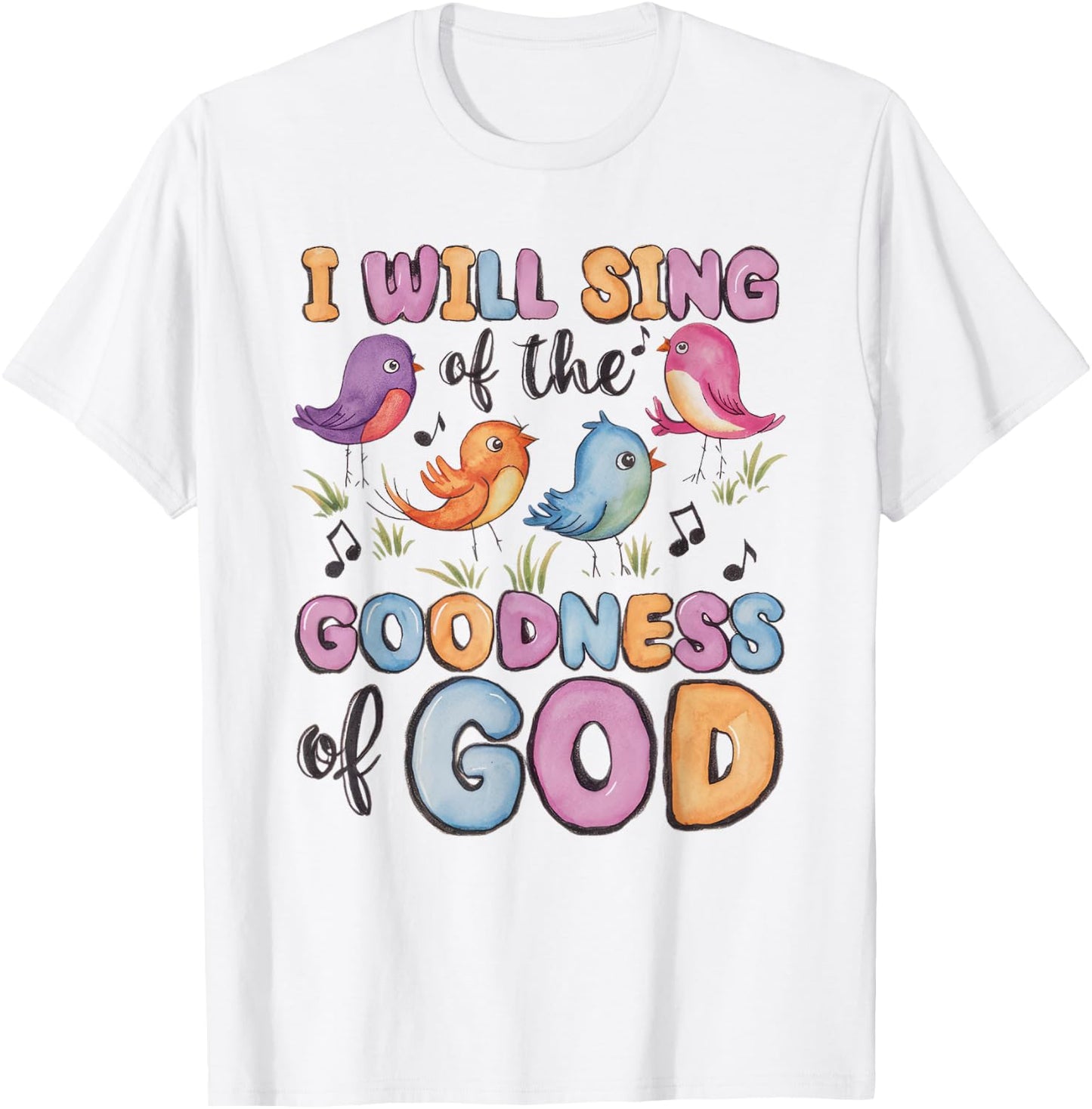 I will Sing of the Goodness of God! Happy Christian Woman T-Shirt - T-Shirt | White