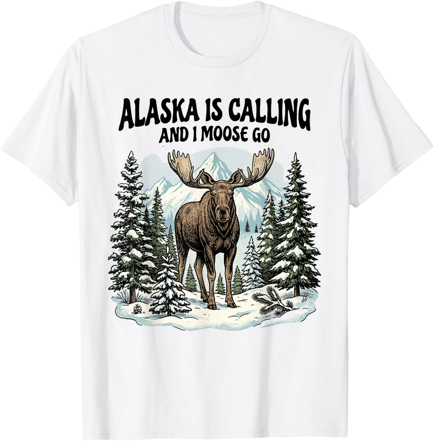 Alaska is Calling and I Moose Go Alaska T-Shirt - T-Shirt | White