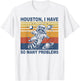 Houston, I Have So Many Problems Funny Raccoon in Space T-Shirt - T-Shirt | White