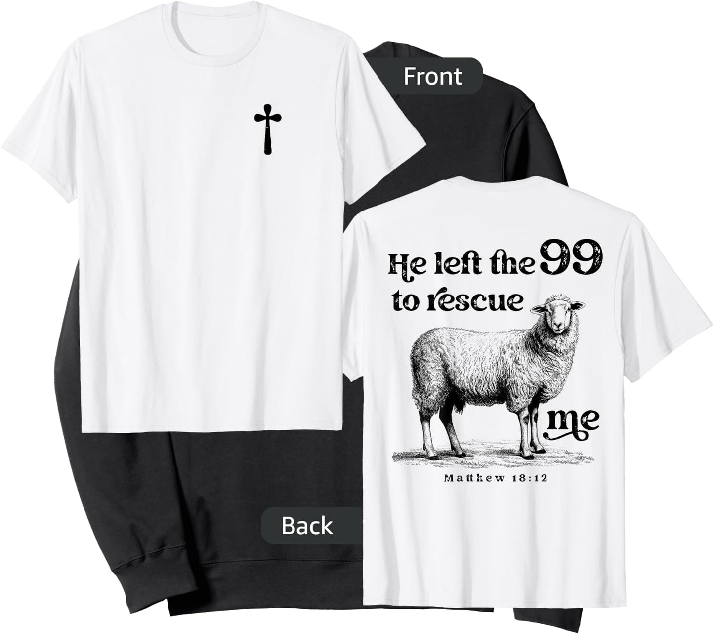 He Left the 99 to Rescue Me Scripture Christian (On Back) Sweatshirt - Sweatshirt | Black