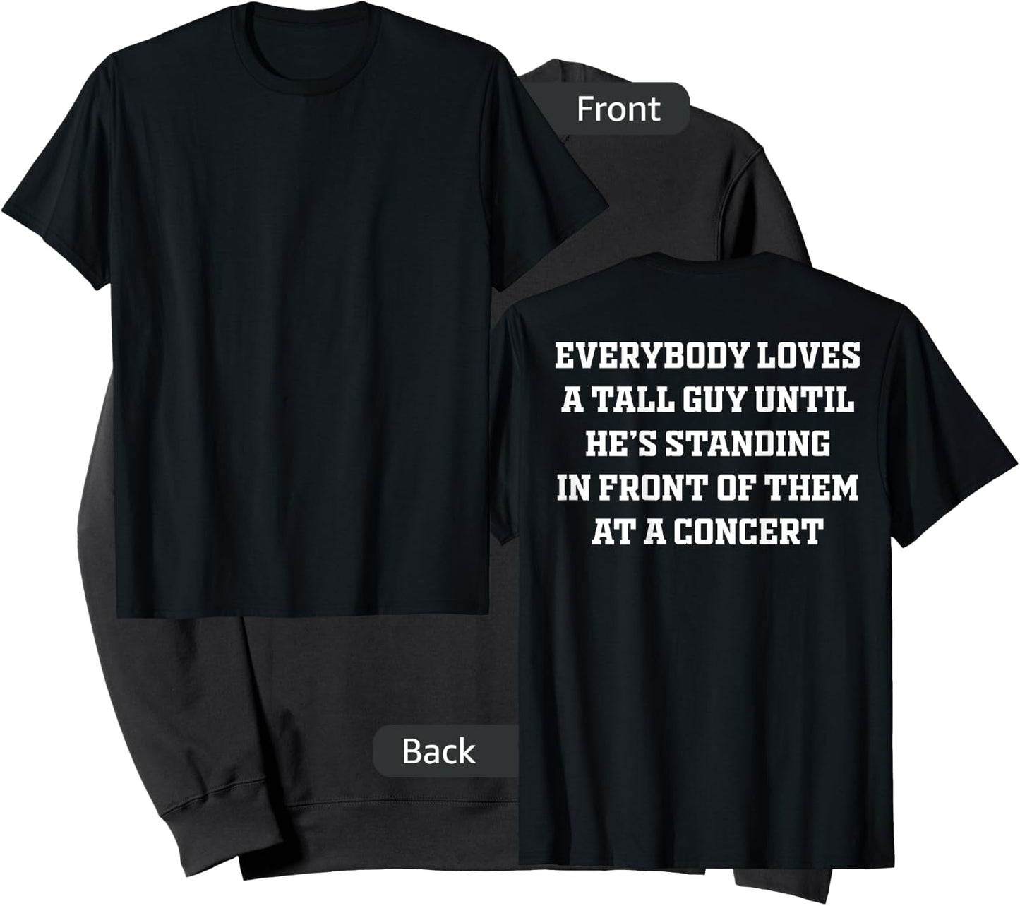 Everybody Loves A Tall Guy Until He's Standing Front (back) Sweatshirt - Sweatshirt | Black