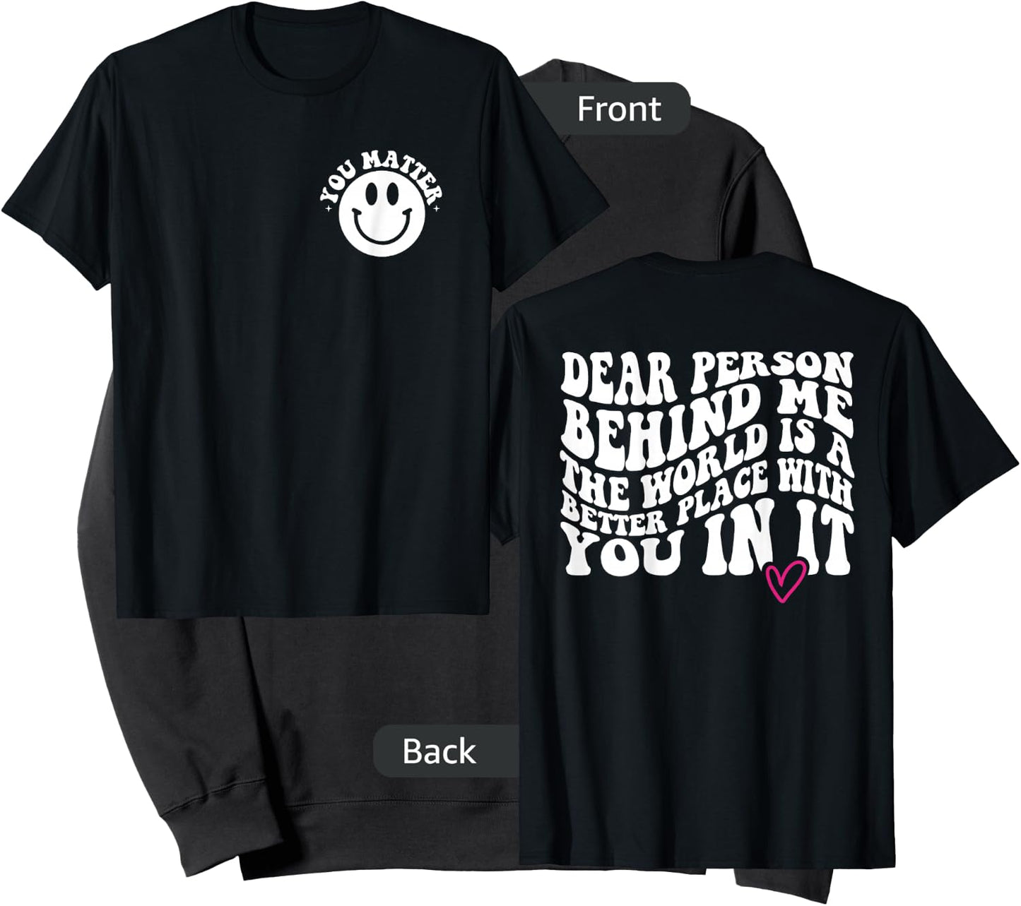 Dear Person Behind Me (ON BACK) You Matter (On Front) Funny Sweatshirt - Sweatshirt | Black