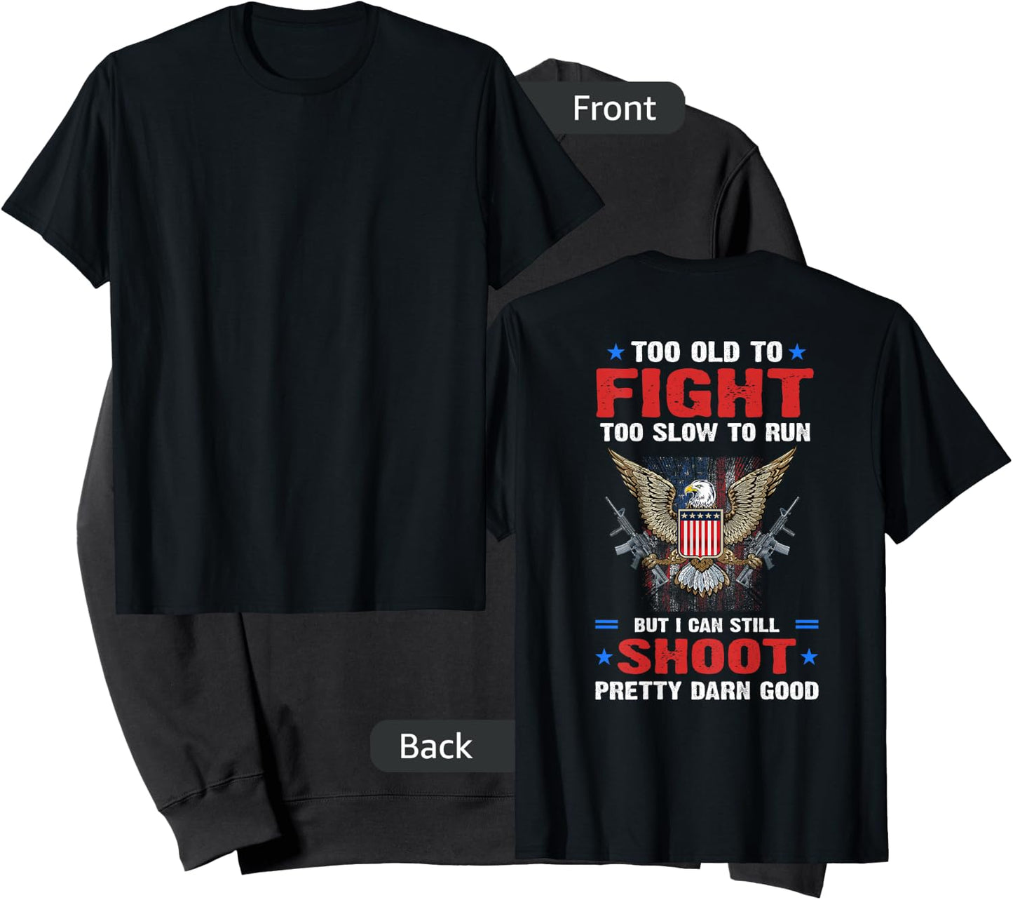 Too Old To Fight To Slow To Run But I Can Still Shoot Pretty Sweatshirt - Sweatshirt | Black