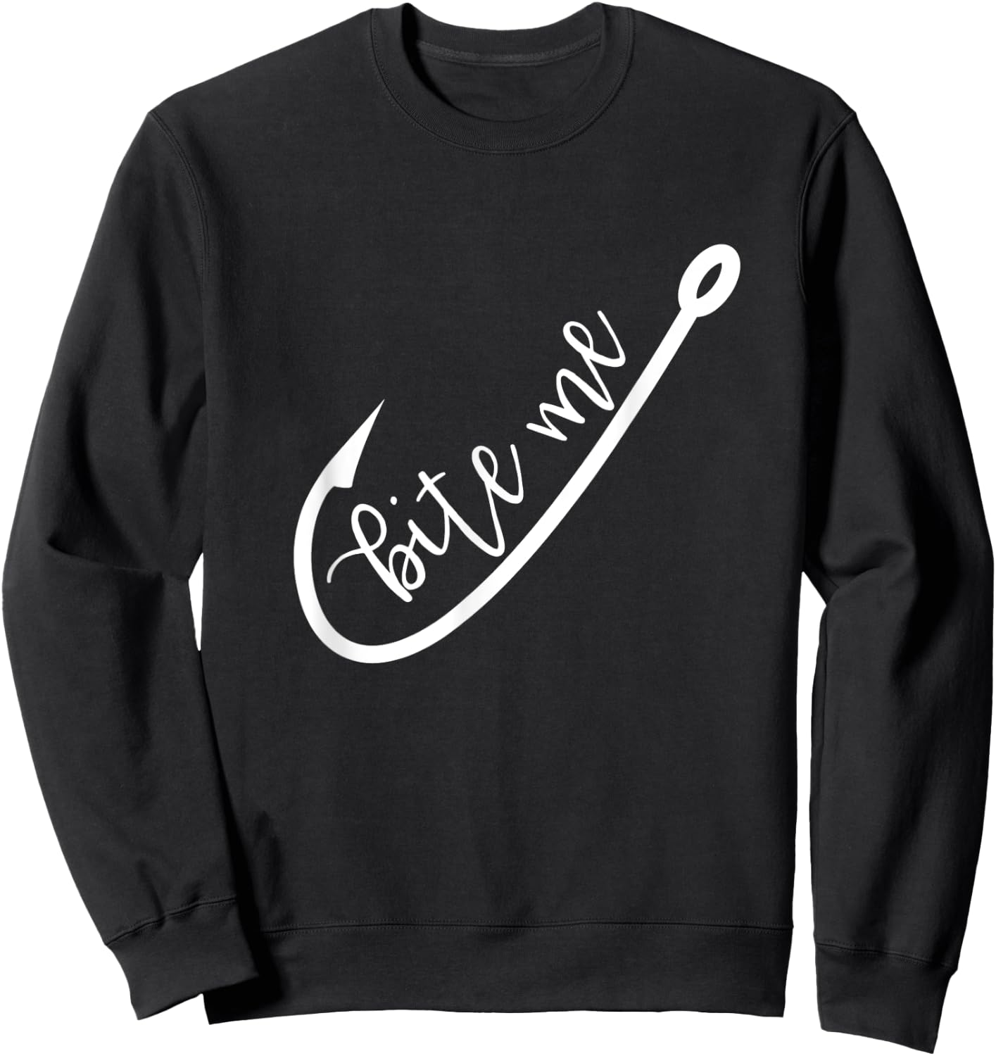 Bite Me Fish Hook Funny Saying Fishing Humor D Sweatshirt - Sweatshirt | Black