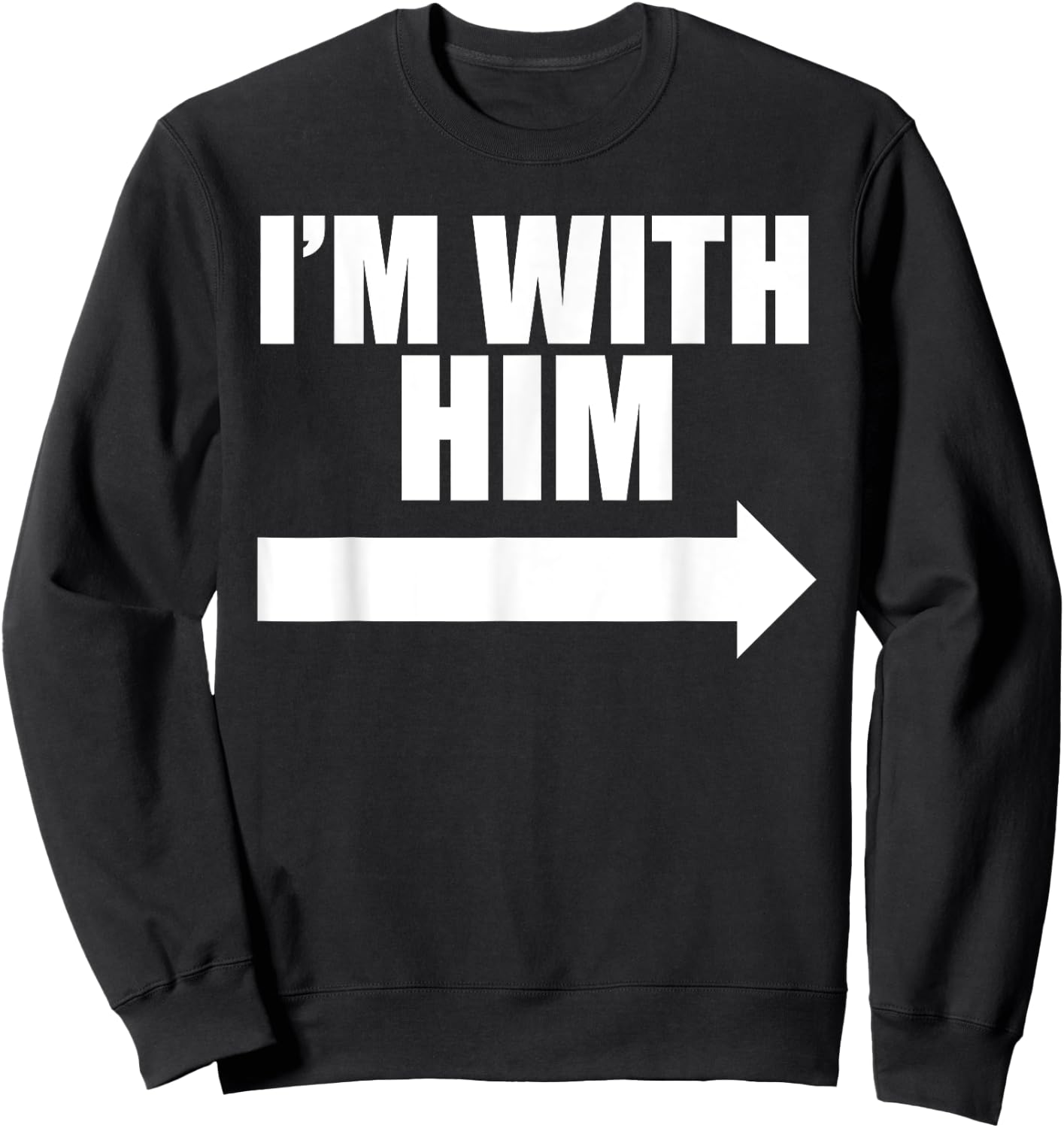 I'm with him Black Sweatshirt - Sweatshirt | Black