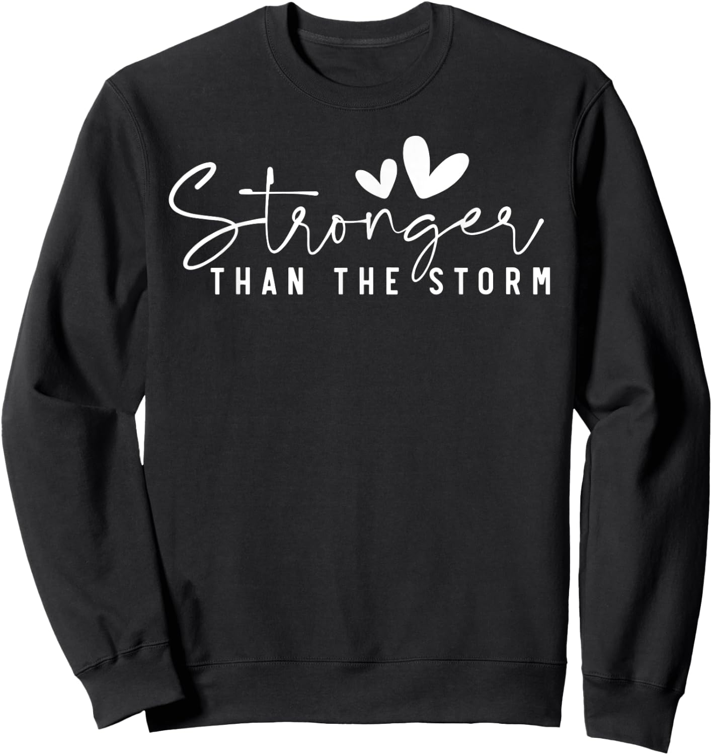 Stronger Than the Storm - Inspirational Faith Strength Sweatshirt - Sweatshirt | Black