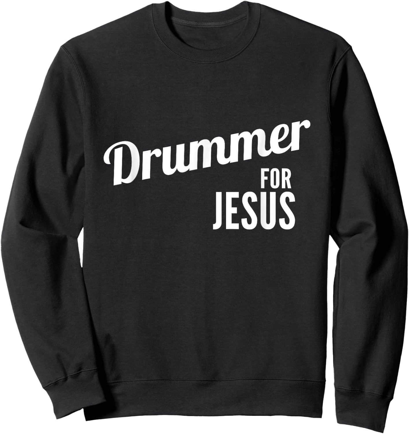 Drummer for Jesus, Christian Script Drumming Sweatshirt - Sweatshirt | Black