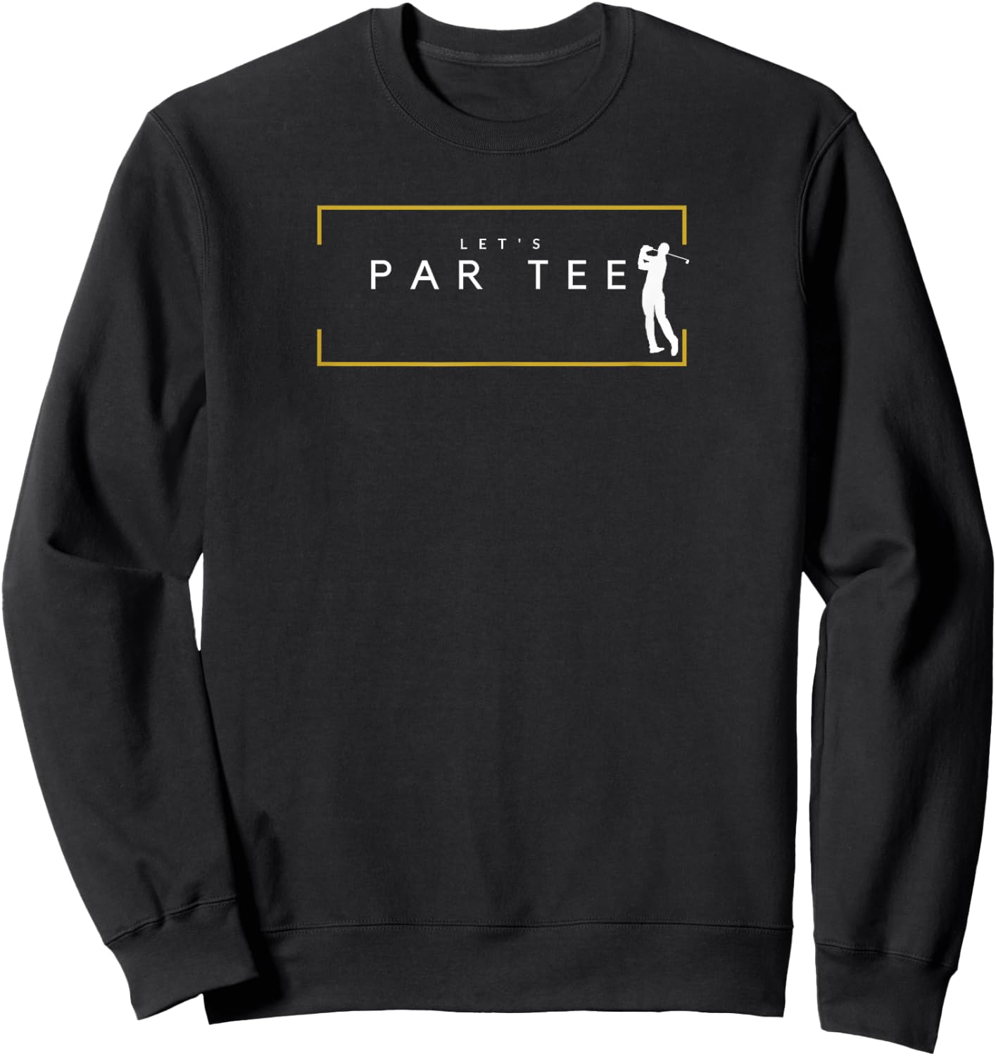Let's Par - Funny Golfing Partee for Golf Lovers Sweatshirt - Sweatshirt | Black