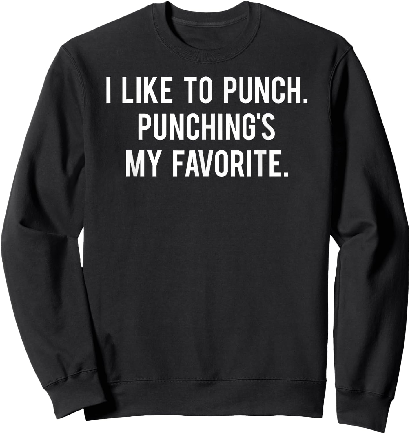 I Like To Punch Funny Love Boxing Saying Gym Training Boxer Sweatshirt - Sweatshirt | Black