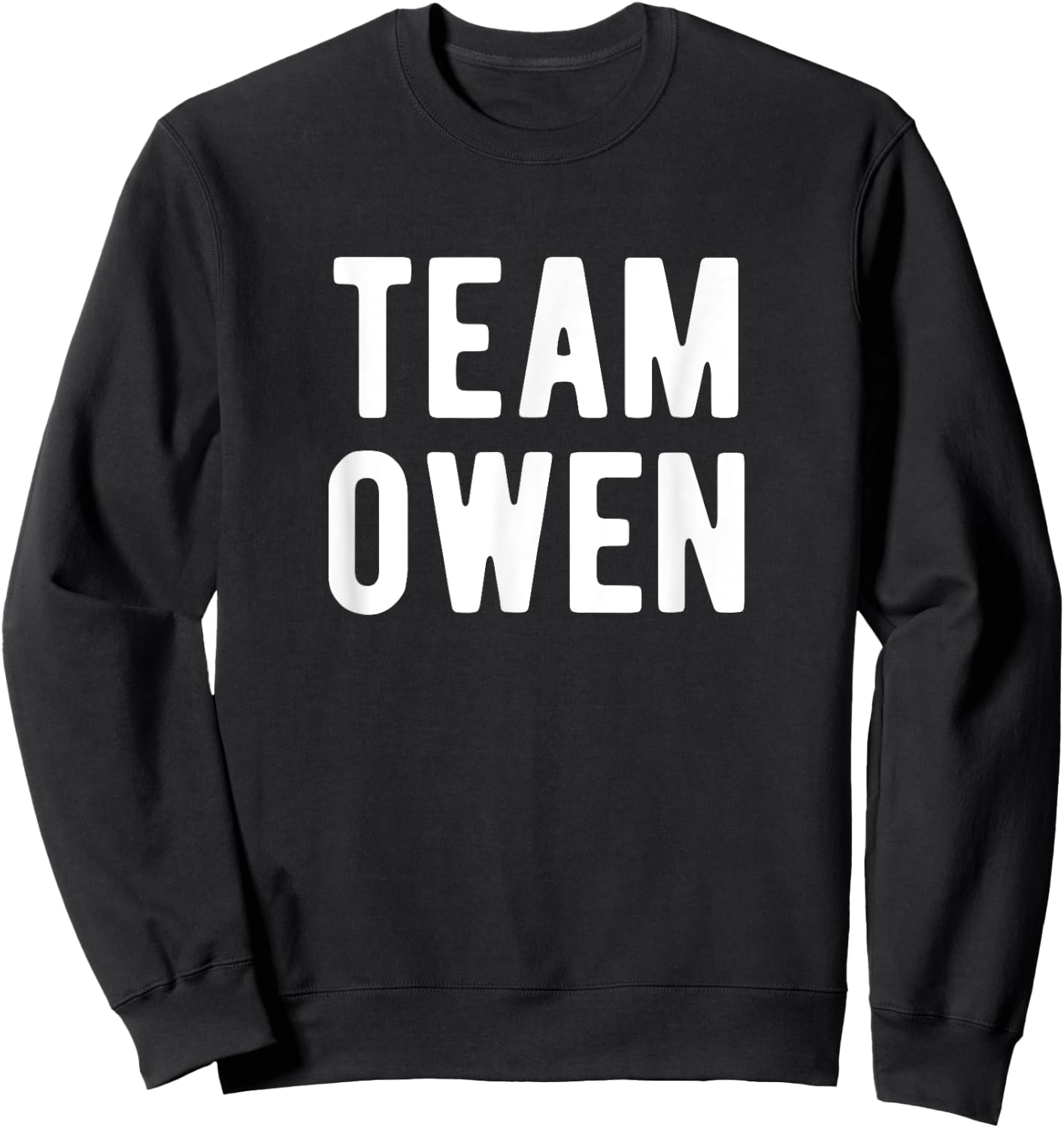Team Owen Support Family Member Favorite Named Owen Sweatshirt - Sweatshirt | Black
