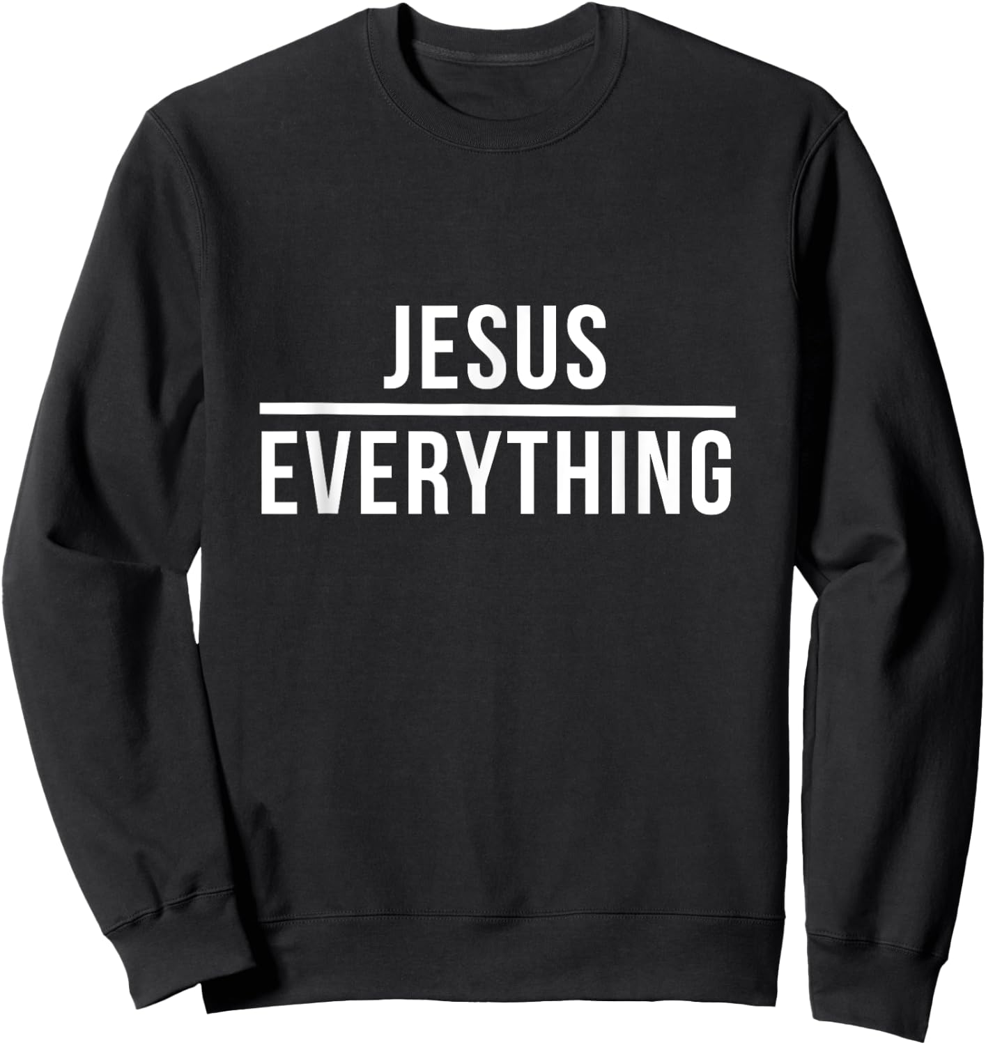Jesus Over Everything Christ God Christian Worship Sweatshirt - Sweatshirt | Black