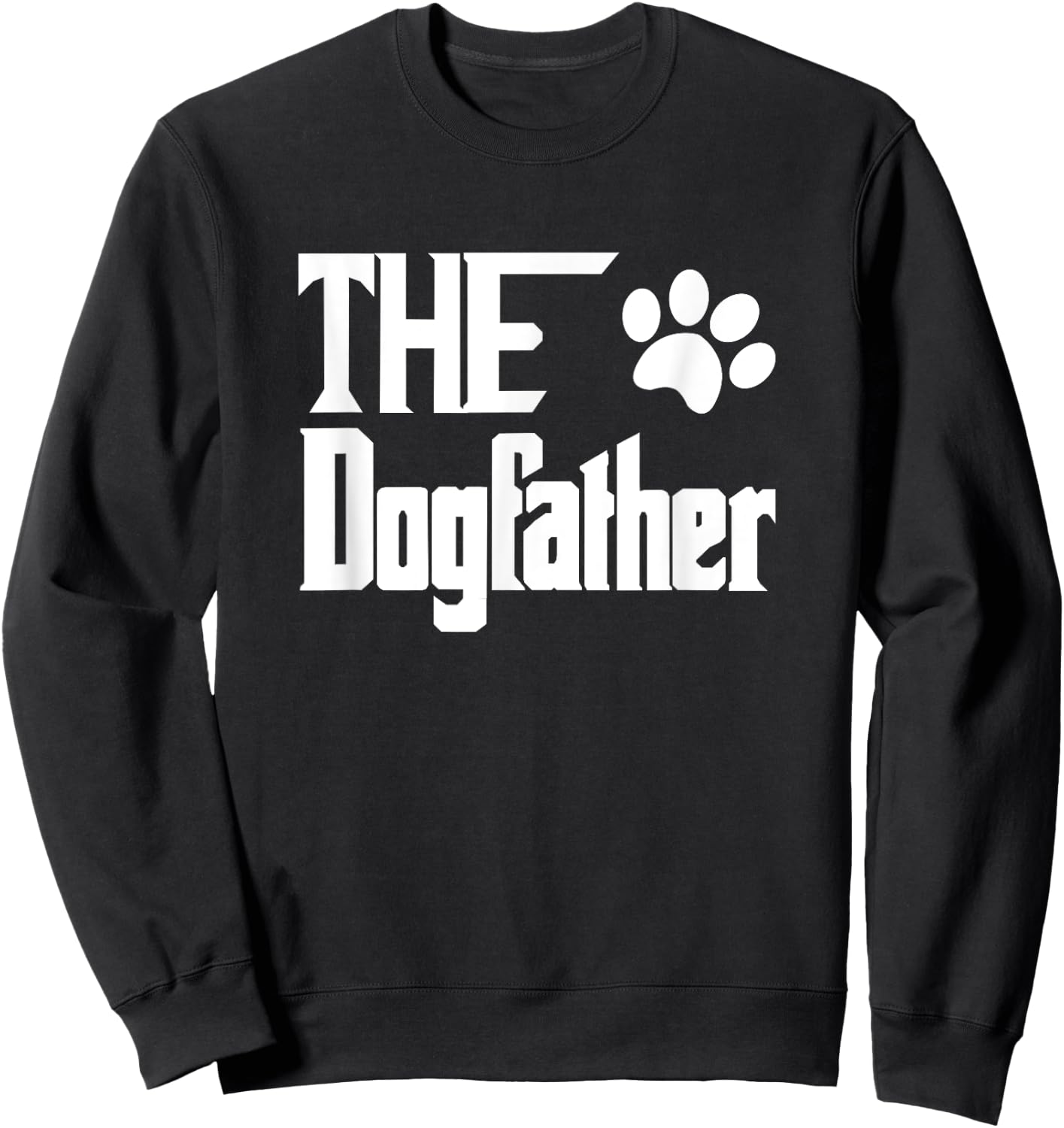 The Dogfather Dog Father Dad Sweatshirt - Sweatshirt | Black