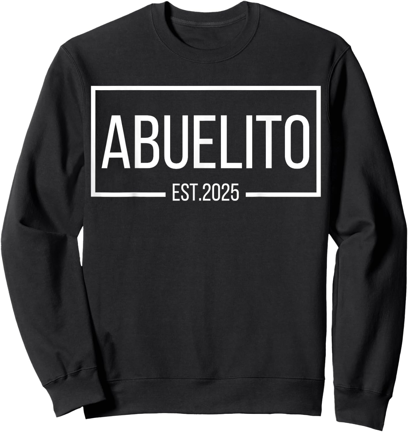 Abuelito Est. 2025 Expect Baby 2025, Proud Abuelito 2025 New Sweatshirt - Sweatshirt | Black