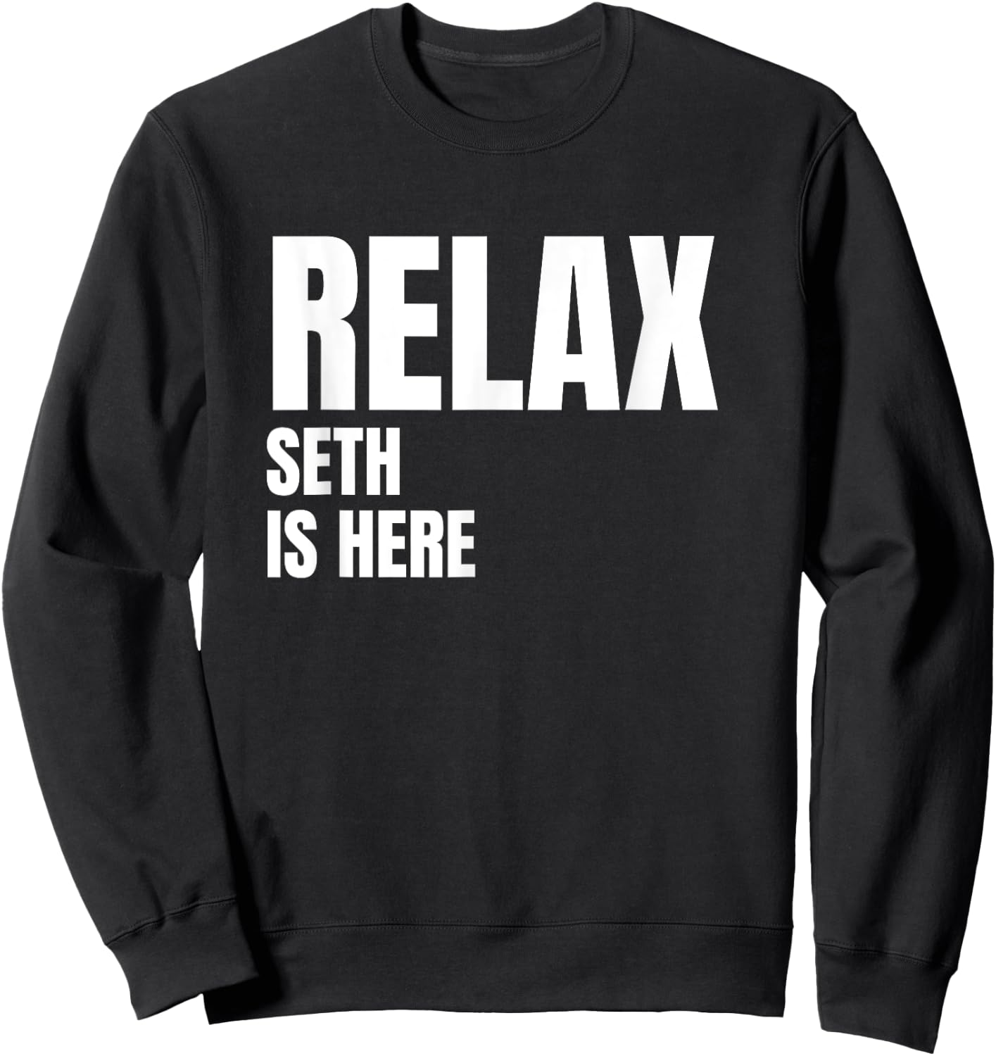 Relax Seth Is Here Popular Birth Names Seth Costume Sweatshirt - Sweatshirt | Black