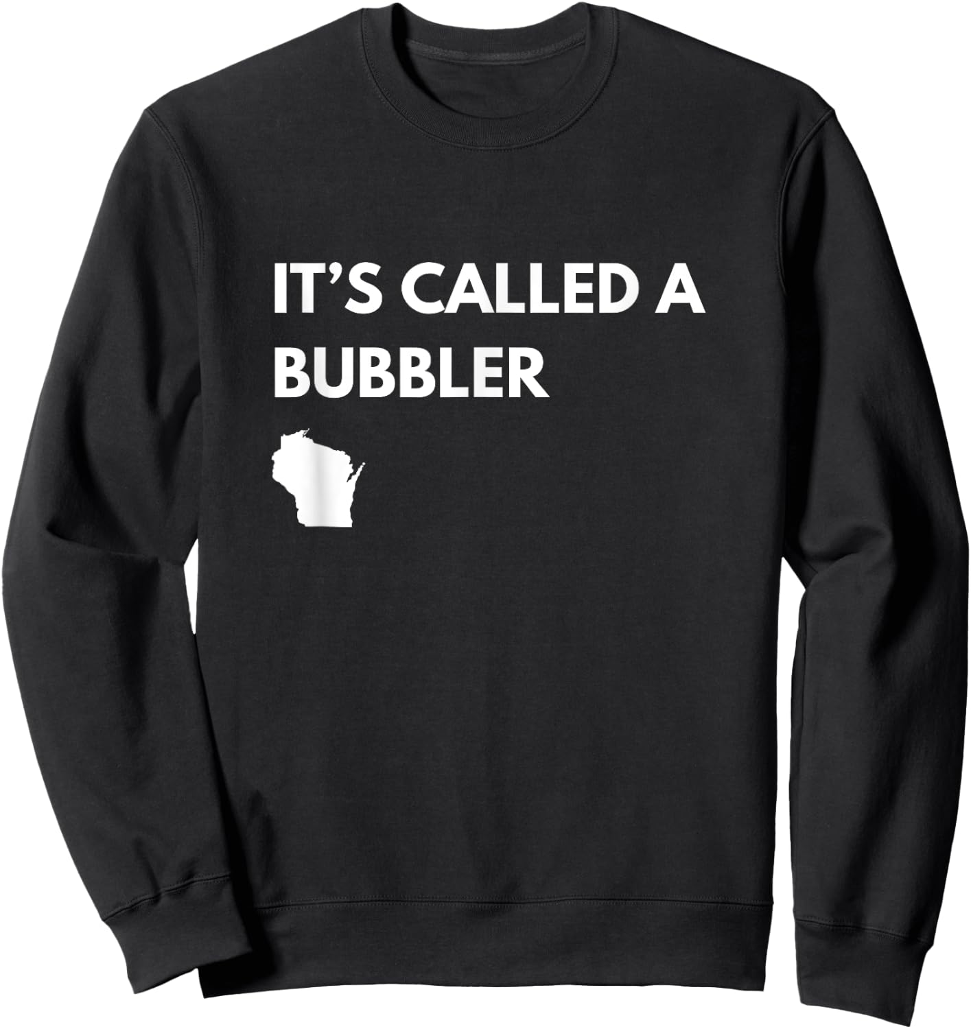 It's Called a Bubbler Wisconsin Pride Design Sweatshirt - Sweatshirt | Black