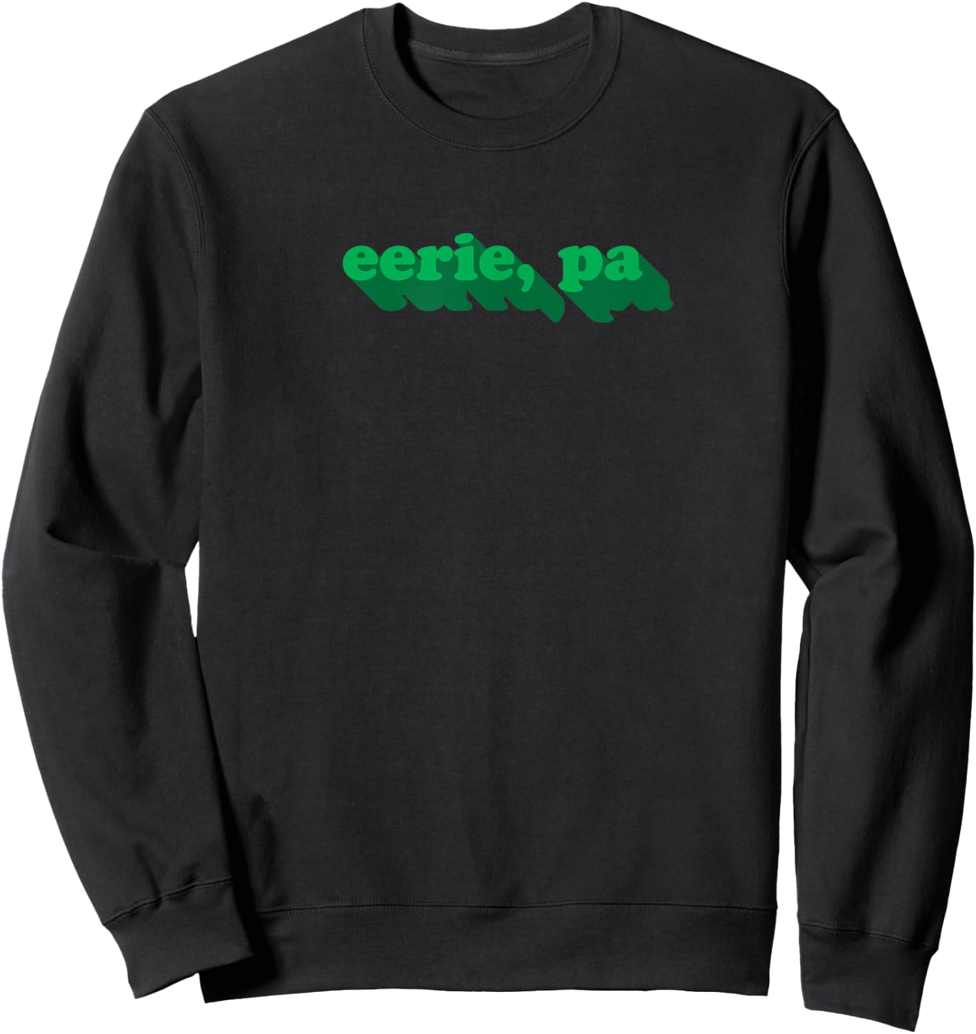 Eerie, PA | Funny Erie Pennsylvania Pun Halloween Sweatshirt - Sweatshirt | Black
