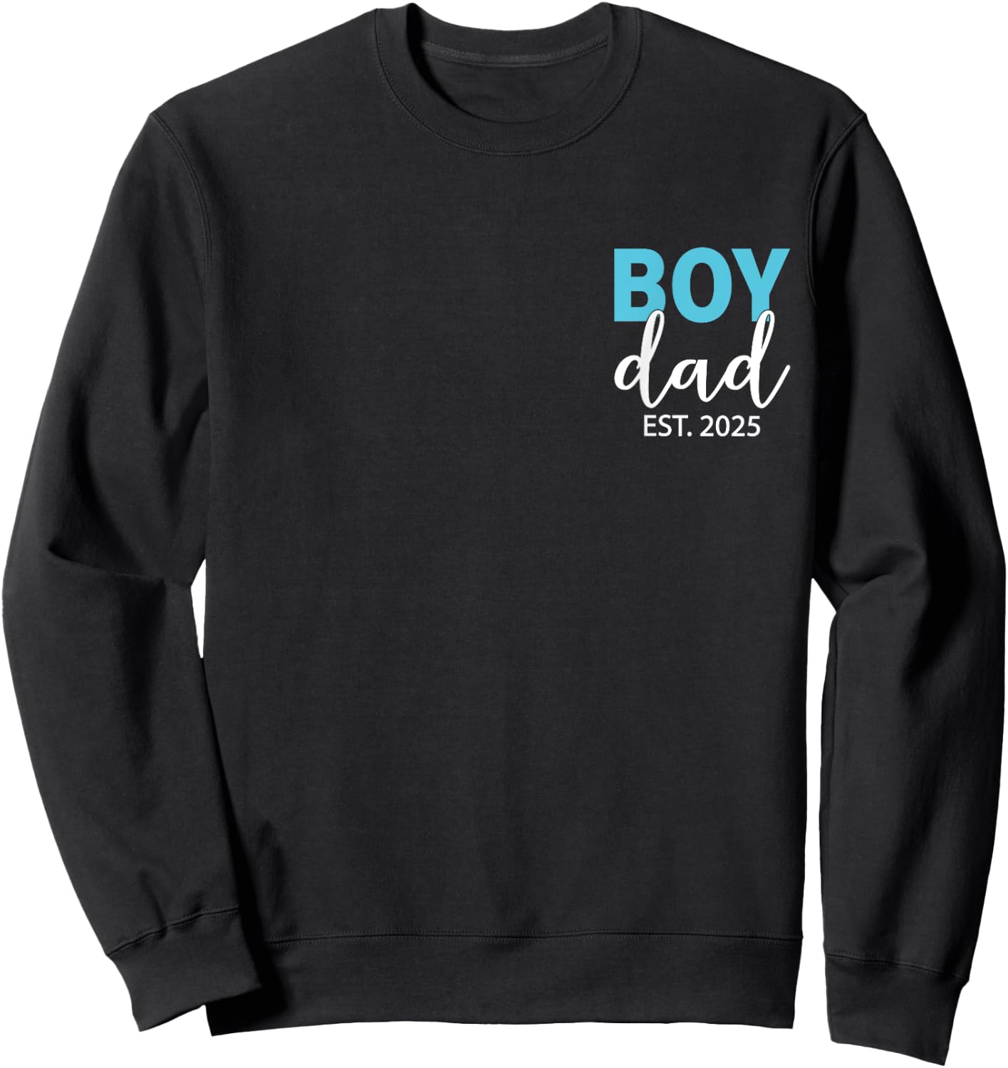 Boy Dad Est 2025 Newborn Daddy Father Baby Boy Son Dad To Be Sweatshirt - Sweatshirt | Black