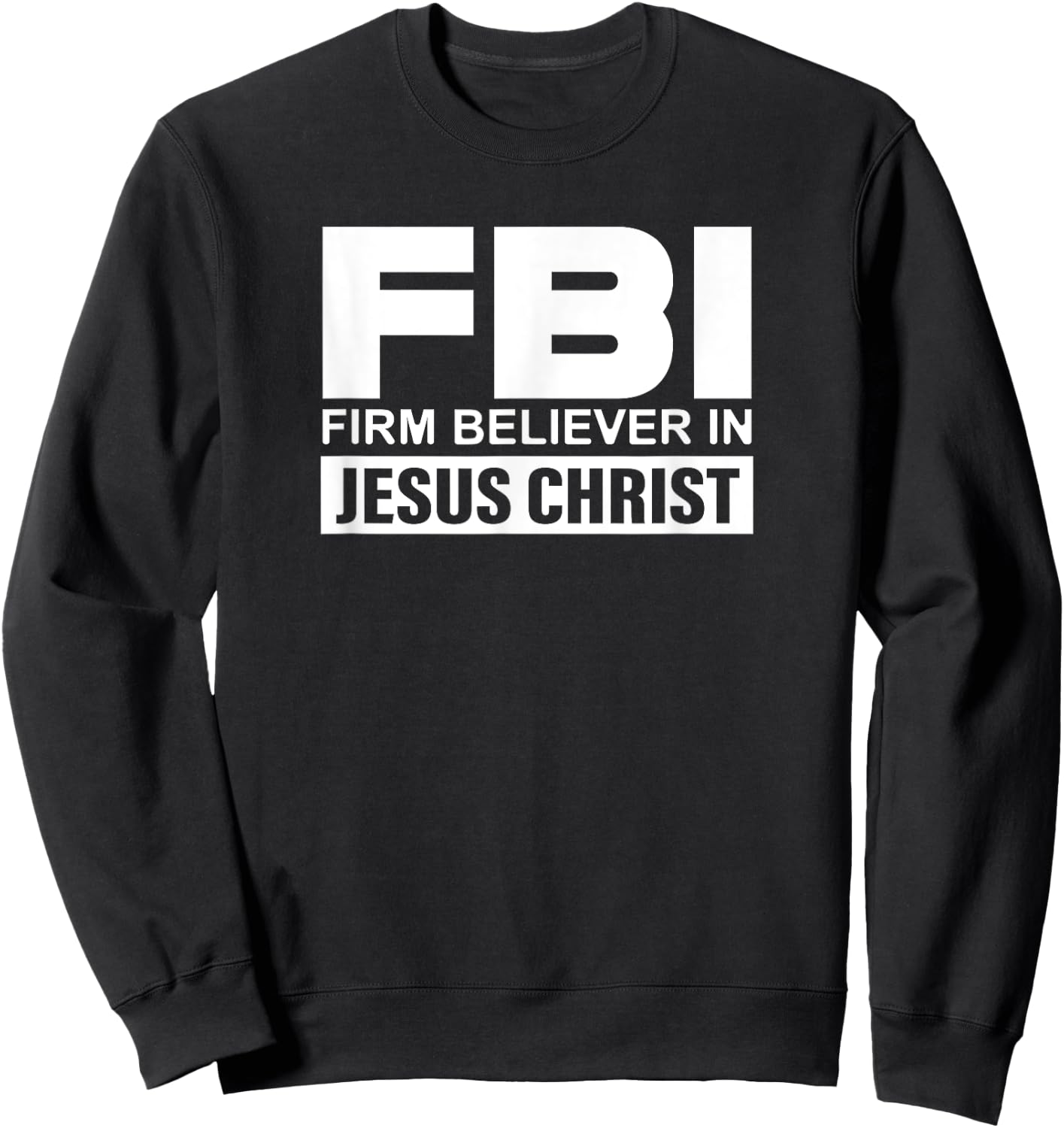 FBI - Firm Believer In Jesus Christ Sweatshirt - Sweatshirt | Black