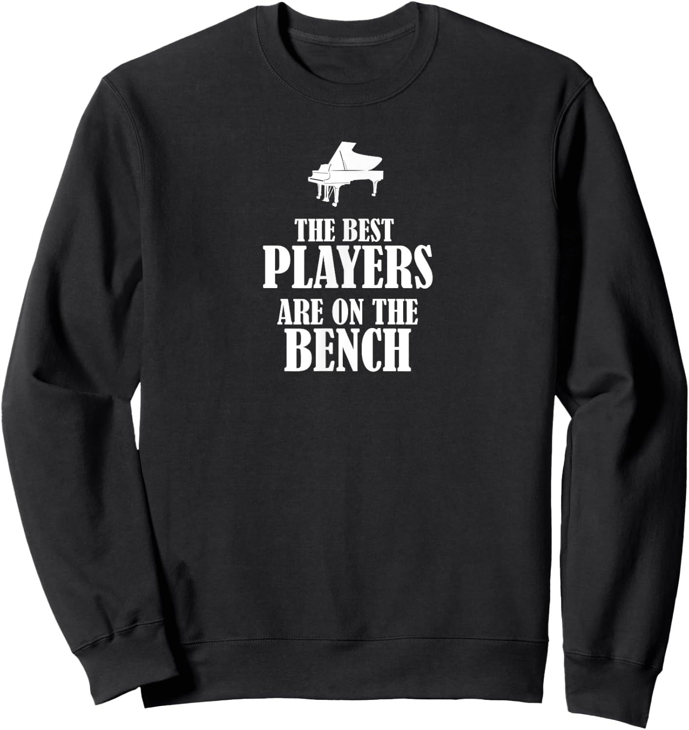 The Best Players are on the Bench - Piano Sweatshirt - Sweatshirt | Black
