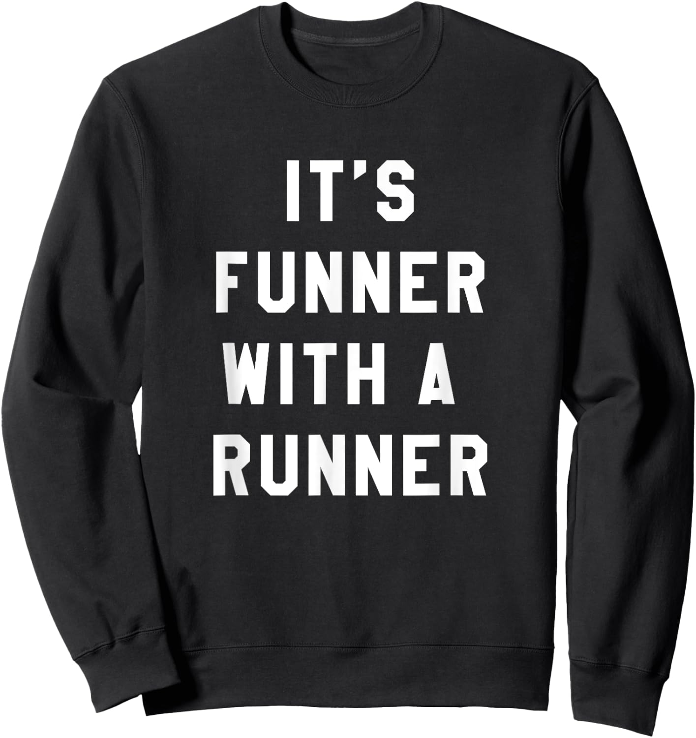 It's Funner With A Runner Funny Running Shirts Run T Sweatshirt - Sweatshirt | Black