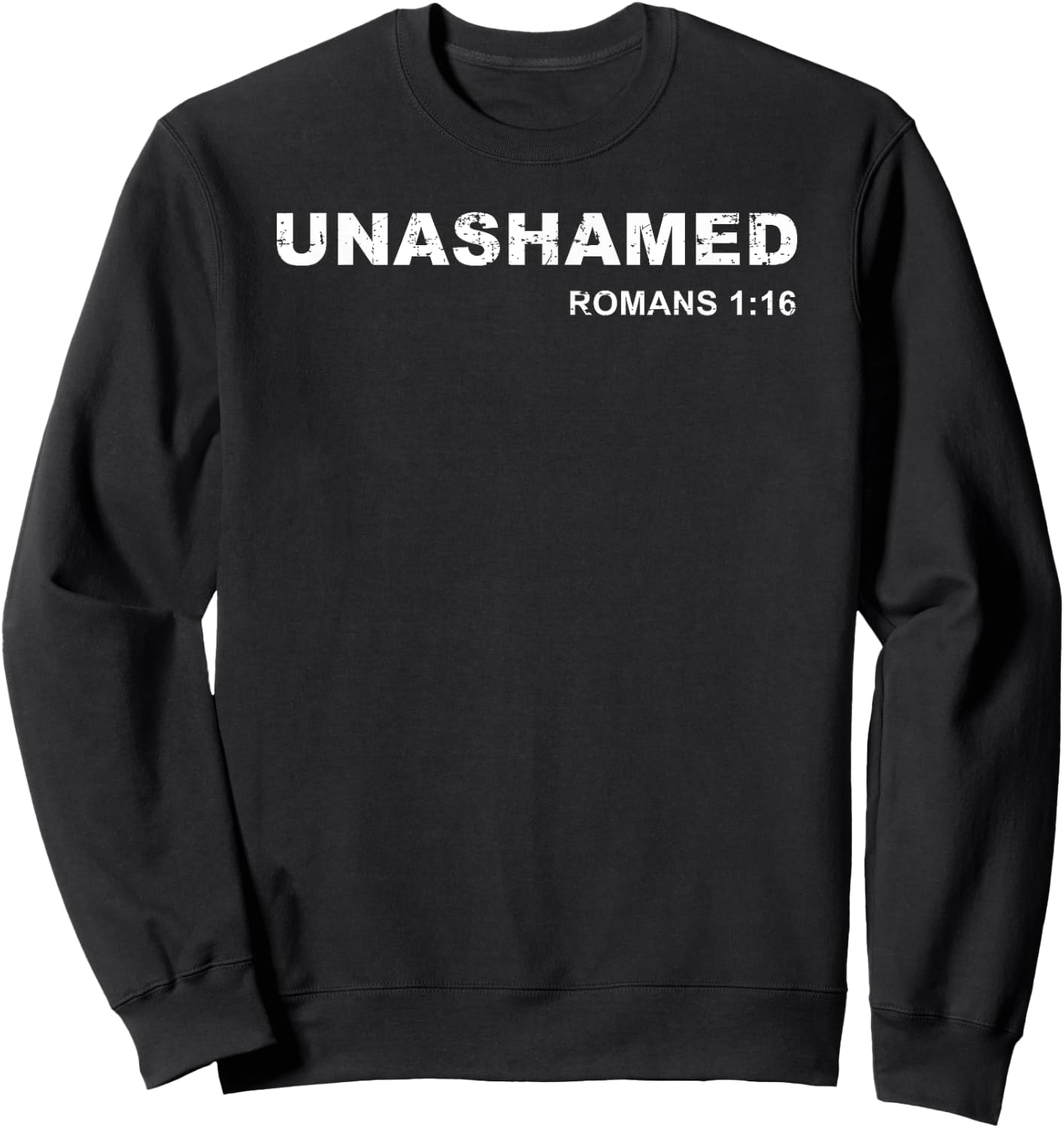 Unashamed Romans 1:16 Christian Bible Study Lover Sweatshirt - Sweatshirt | Black