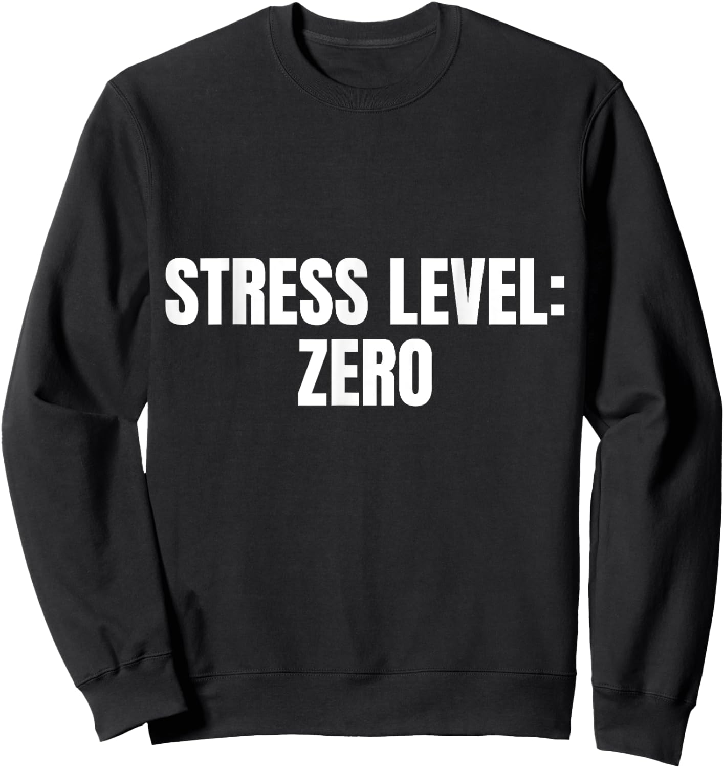 Stress Level: Zero Funny Office Labor Sweatshirt - Sweatshirt | Black