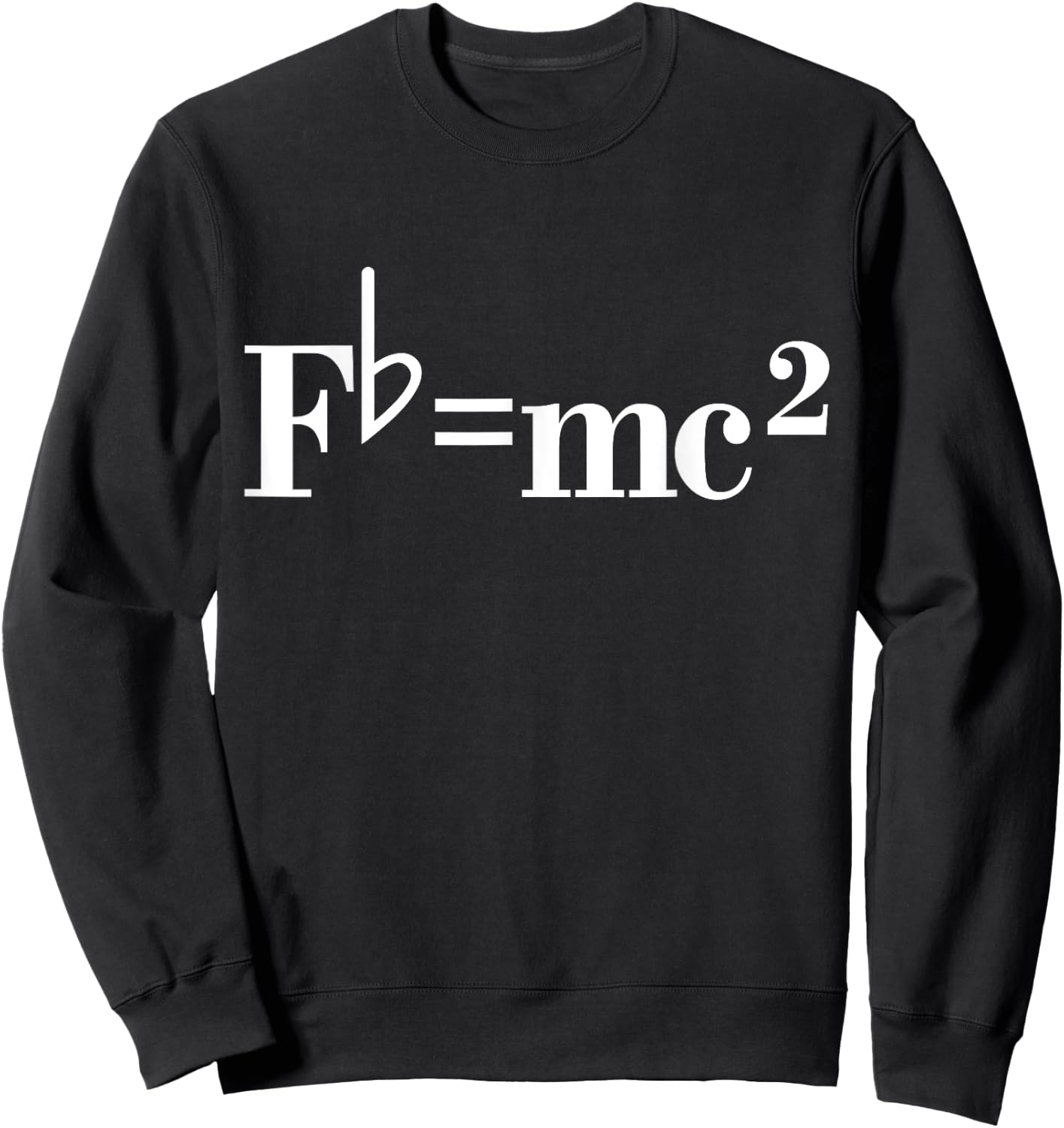 Fb= mc2 Funny Musician Quote Joke Sweatshirt - Sweatshirt | Black