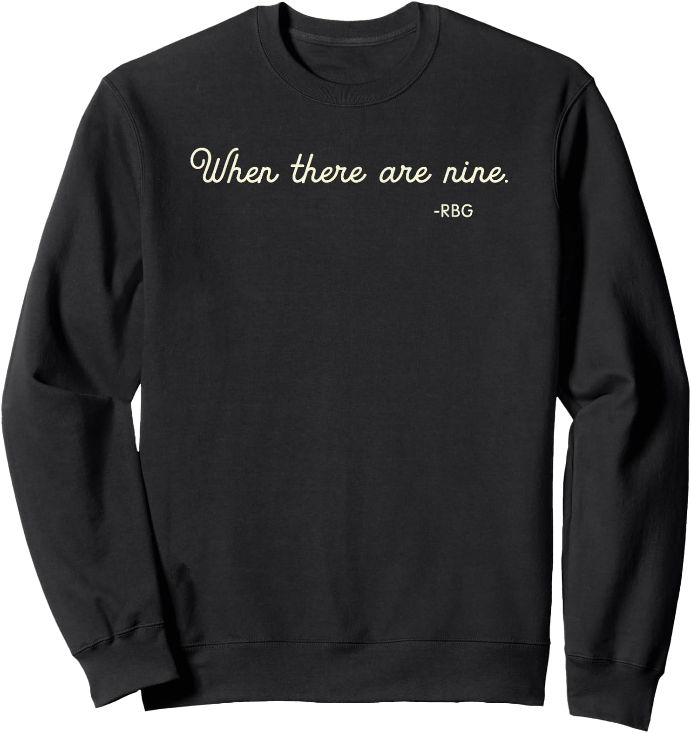 When There Are Nine. RBG (w) Sweatshirt - Sweatshirt | Black