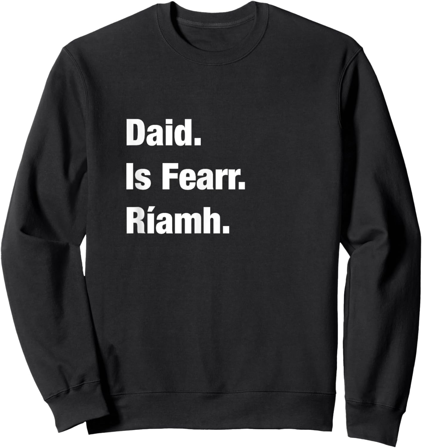 Best Dad Ever Irish Language Fathers Day Gift Gaeilge Sweatshirt - Sweatshirt | Black