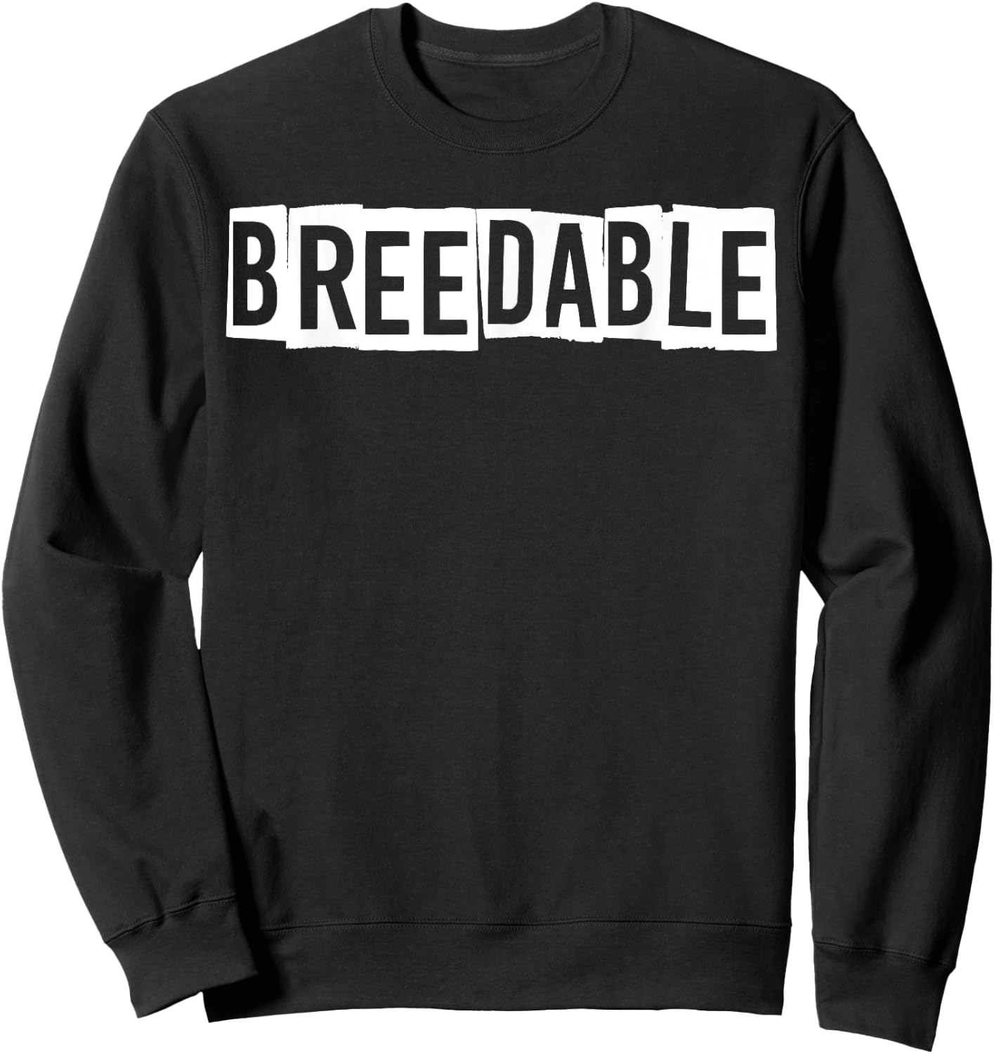 Breedable Funny Shirt, Breedable , Funny Breedable Sweatshirt - Sweatshirt | Black